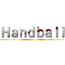 Ｈａｎｄｂａｌｌ ()