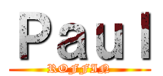 Ｐａｕｌ (ROFFIN)