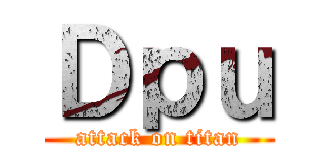 Ｄｐｕ (attack on titan)