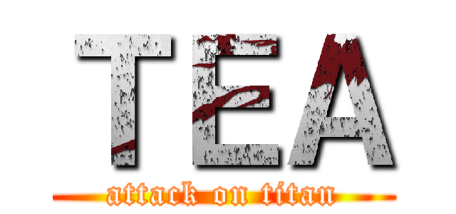 ＴＥＡ (attack on titan)