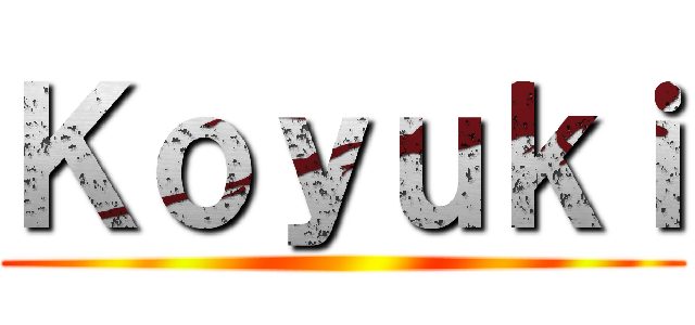 Ｋｏｙｕｋｉ ()
