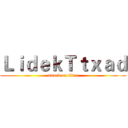 ＬｉｄｅｋＴｔｘａｄ (attack on titan)