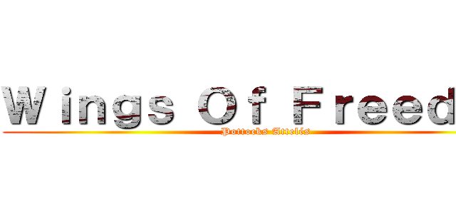 Ｗｉｎｇｓ Ｏｆ Ｆｒｅｅｄｏｍ (Pottocks Attelés)
