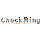 Ｃｈｅｃｋ Ｒｉｎｇ (R)