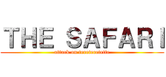 ＴＨＥ ＳＡＦＡＲＩ (attack on tereteretette)