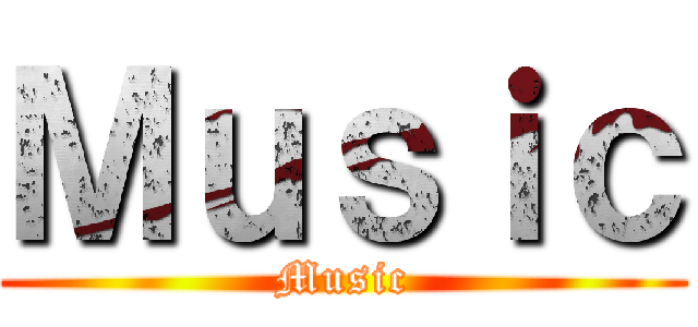 Ｍｕｓｉｃ (Music)