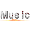 Ｍｕｓｉｃ (Music)
