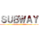 ＳＵＢＷＡＹ (attack on　ＳＵＢＷＡＹ)