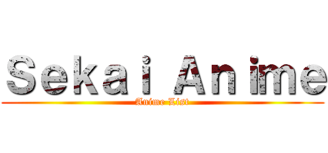 Ｓｅｋａｉ Ａｎｉｍｅ (Anime List)