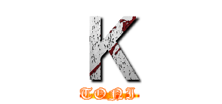 Ｋ (TONI)