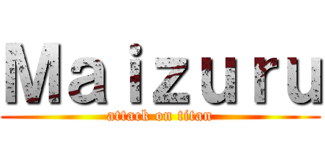 Ｍａｉｚｕｒｕ (attack on titan)