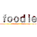 ｆｏｏｄｉｅ (attack on titan)