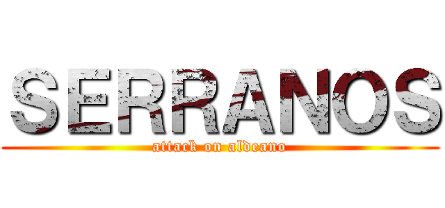 ＳＥＲＲＡＮＯＳ (attack on aldeano)
