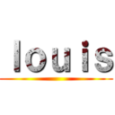 ｌｏｕｉｓ ()