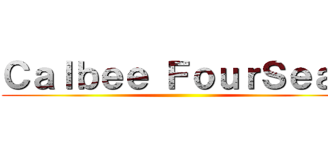 Ｃａｌｂｅｅ ＦｏｕｒＳｅａｓ ( )