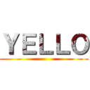 ＹＥＬＬＯ ()