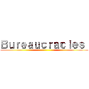 Ｂｕｒｅａｕｃｒａｃｉｅｓ  ()