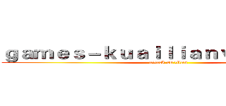 ｇａｍｅｓ－ｋｕａｉｌｉａｎｖｐｎ．ｃｏｍ (attack on titan)