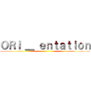 ＯＲＩ ＿ ｅｎｔａｔｉｏｎ ()