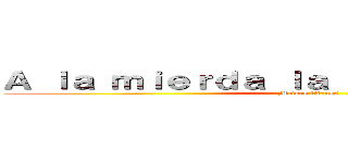 Ａ ｌａ ｍｉｅｒｄａ ｌａ ｕｎｉｖｅｒｓｉｄａｄ (Matare titanes)