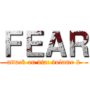 ＦＥＡＲ (attack on via: volume 2)