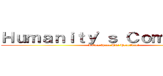 Ｈｕｍａｎｉｔｙ'ｓ Ｃｏｍｅｂａｃｋ (I Can Hear His Heartbeat)