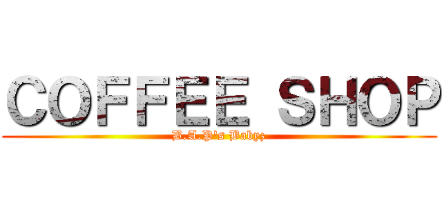 ＣＯＦＦＥＥ ＳＨＯＰ (B.A.P\'s Babyz)