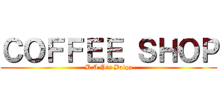 ＣＯＦＦＥＥ ＳＨＯＰ (B.A.P\'s Babyz)