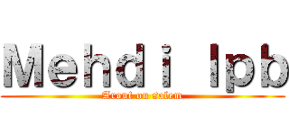 Ｍｅｈｄｉ ｌｐｂ (Arouf ou salem)