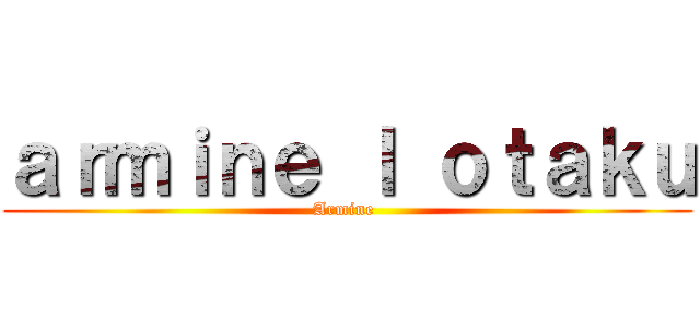 ａｒｍｉｎｅ ｌ ｏｔａｋｕ (Armine )