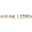 ａｒｍｉｎｅ ｌ ｏｔａｋｕ (Armine )