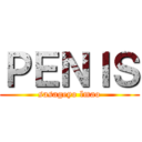 ＰＥＮＩＳ (sasageyo lmao)