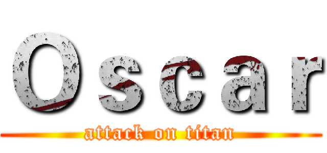 Ｏｓｃａｒ (attack on titan)