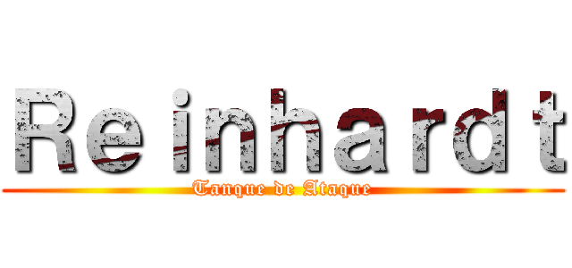 Ｒｅｉｎｈａｒｄｔ (Tanque de Ataque)