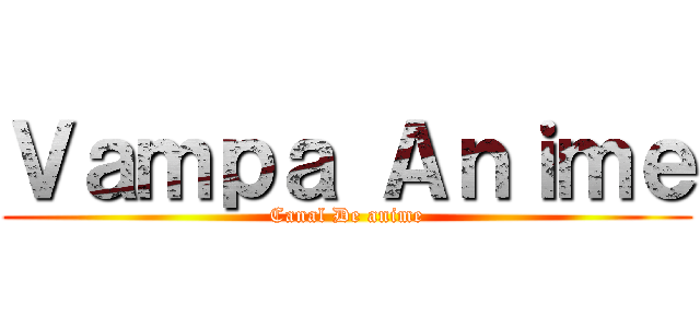 Ｖａｍｐａ Ａｎｉｍｅ (Canal De anime)