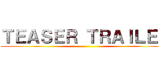 ＴＥＡＳＥＲ ＴＲＡＩＬＥＲ ()