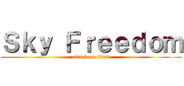 Ｓｋｙ Ｆｒｅｅｄｏｍ (attack on titan)