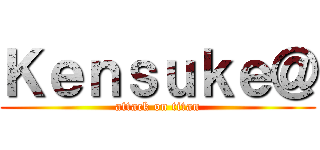 Ｋｅｎｓｕｋｅ＠ (attack on titan)