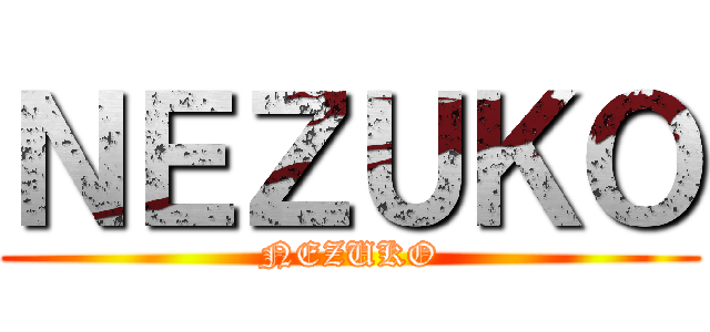 ＮＥＺＵＫＯ (NEZUKO)
