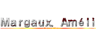 Ｍａｒｇａｕｘ．Ａｍéｌｉａ (attack on titan)