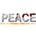 ＰＥＡＣＥ (attack on titan)