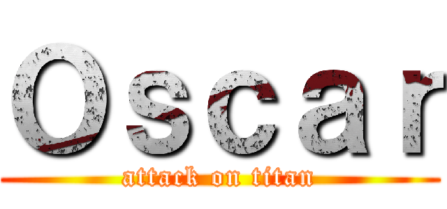 Ｏｓｃａｒ (attack on titan)