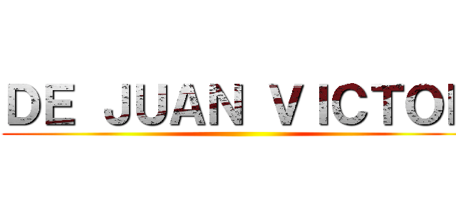 ＤＥ ＪＵＡＮ ＶＩＣＴＯＲ ()