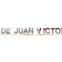 ＤＥ ＪＵＡＮ ＶＩＣＴＯＲ ()