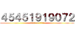 ４５４５１９１９０７２ (attack on titan)