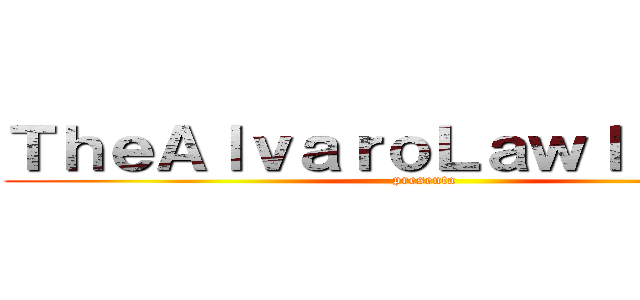 ＴｈｅＡｌｖａｒｏＬａｗｌｉｅｔ９９ (presenta)