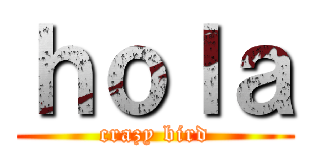 ｈｏｌａ (crazy bird)