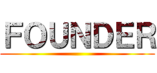 ＦＯＵＮＤＥＲ ()