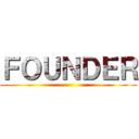 ＦＯＵＮＤＥＲ ()