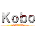 Ｋｏｂｏ (la malula)